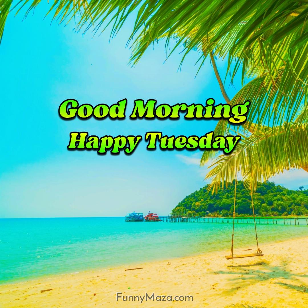 Good Morning Happy Tuesday Beach 2024 Images