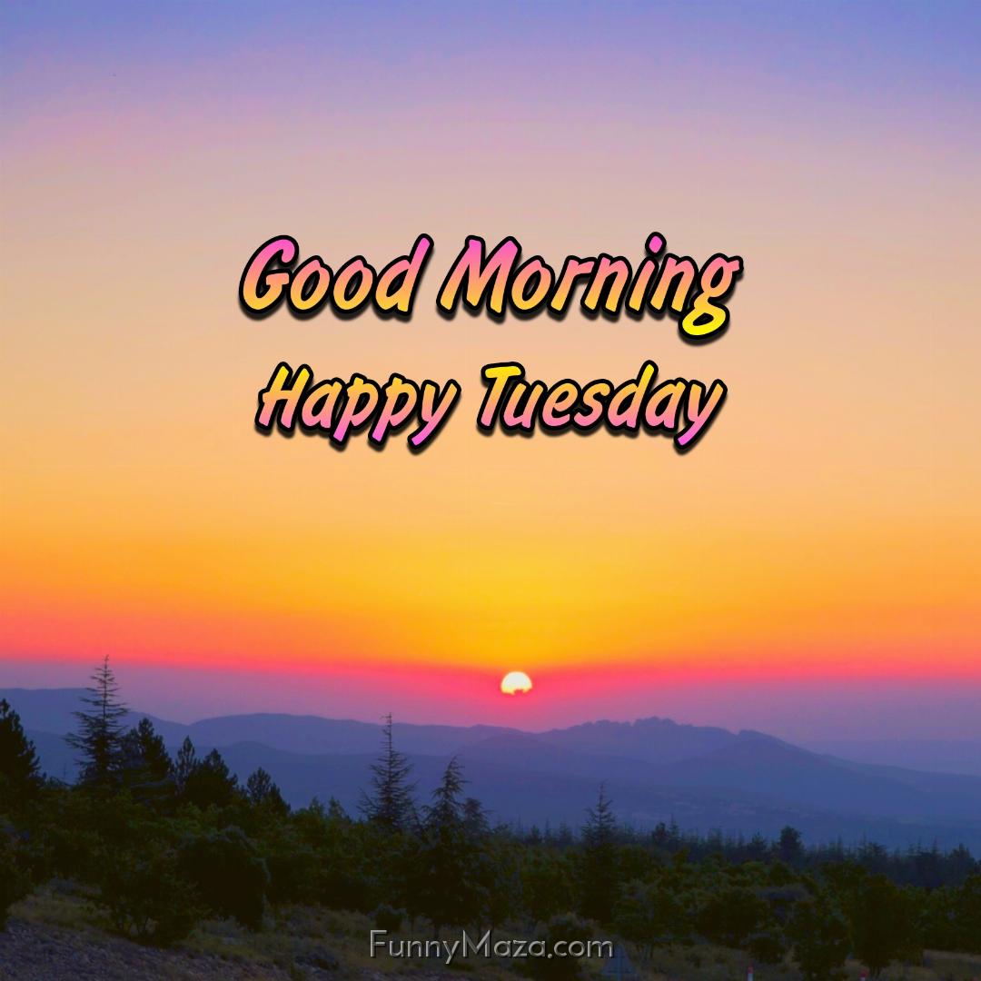 Good Morning Happy Tuesday Nature Images