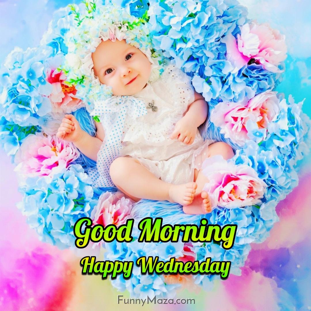 Beautiful Good Morning Happy Wednesday Baby Photos