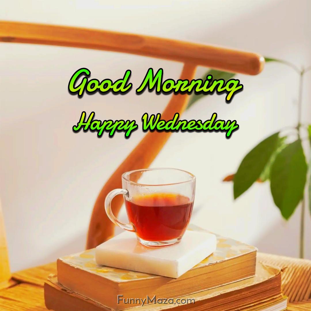 New Good Morning Happy Wednesday Tea Images 2024 HD Download