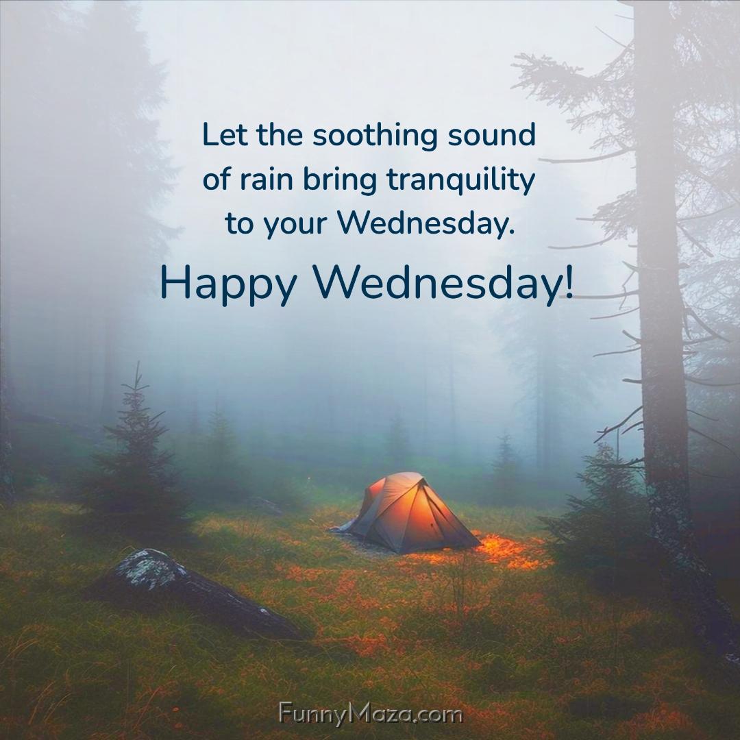 Let the soothing sound of rain bring tranquility to your Wednesday