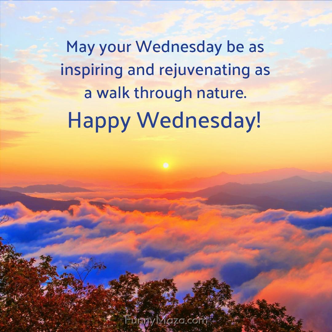 May your Wednesday be as inspiring and rejuvenating as a walk