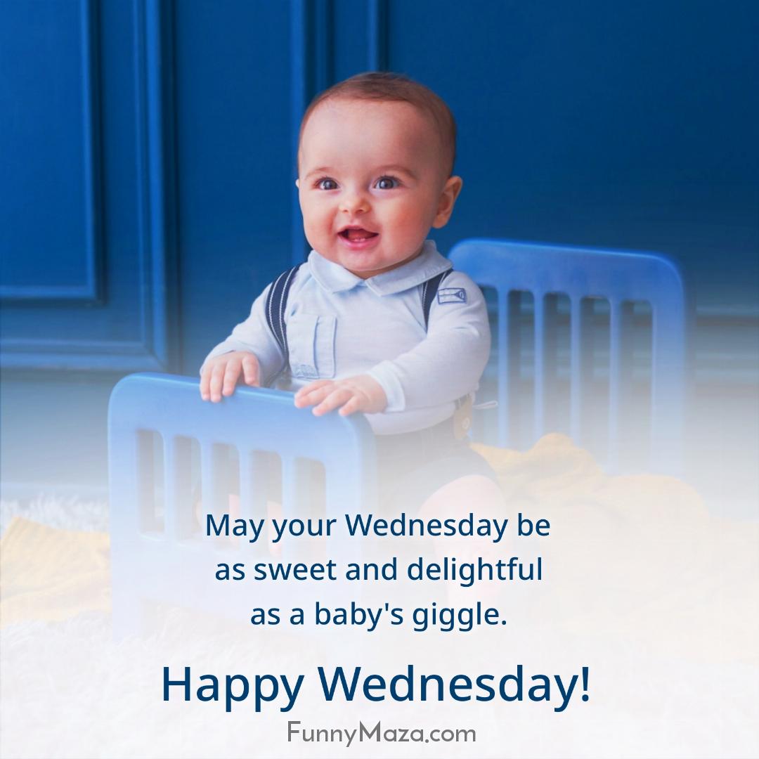 May your Wednesday be as sweet and delightful as a baby's