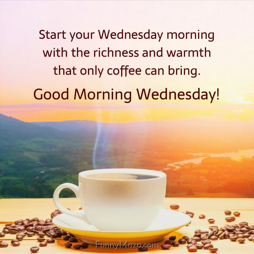 Start your Wednesday morning with the richness and warmth that only